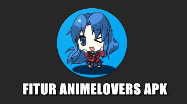 Fitur Anime Lovers Apk