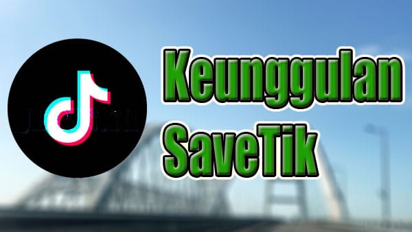 Keunggulan Situs SaveTik App