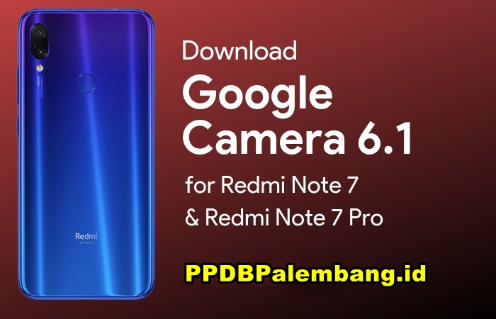 Gcam Redmi Note 7 dan 7 Pro, Link Download dan Cara Install